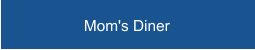Mom's Diner
