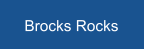 Brocks Rocks