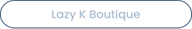 Lazy K Boutique