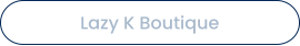 Lazy K Boutique